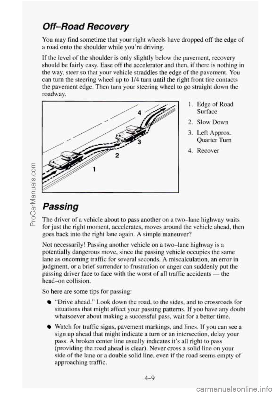 CHEVROLET SUBURBAN 1996 Owners Manual Off-Road Recovery
You may find sometime that your right wheels have dropped off the edge of
a road onto the shoulder while you’re driving.
If the level of the shoulder is only sl CHEVROLET SUBURBAN 1996 Owners Manual Off-Road Recovery
You may find sometime that your right wheels have dropped off the edge of
a road onto the shoulder while you’re driving.
If the level of the shoulder is only sl