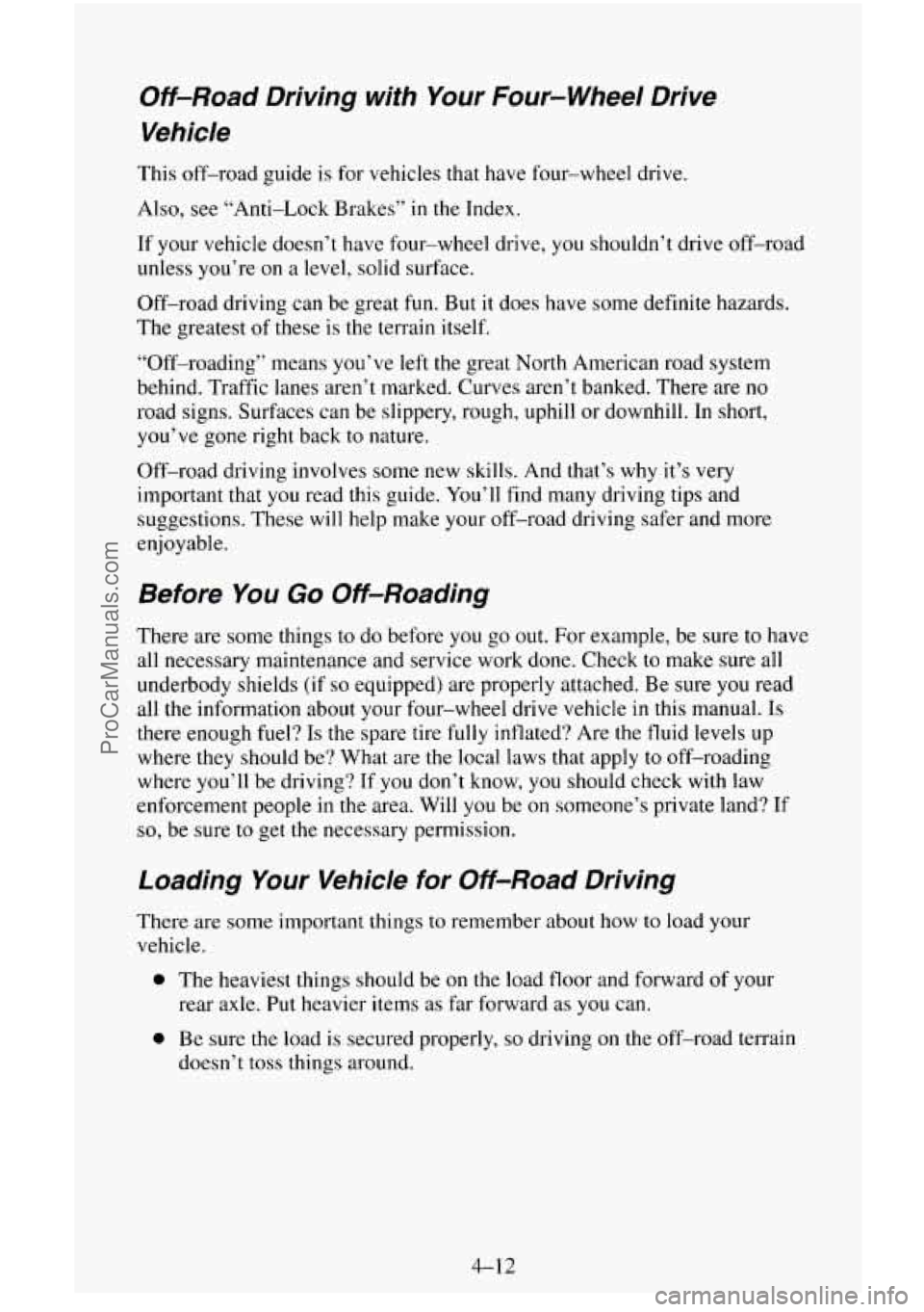 CHEVROLET SUBURBAN 1996 Owners Manual Off-Road Driving with Your Four-wheel Drive
Vehicle
This off-road guide is for vehicles that have four-wheel drive.
Also, see “Anti-Lock Brakes”
in the Index.
If your vehicle doesn CHEVROLET SUBURBAN 1996 Owners Manual Off-Road Driving with Your Four-wheel Drive
Vehicle
This off-road guide is for vehicles that have four-wheel drive.
Also, see “Anti-Lock Brakes”
in the Index.
If your vehicle doesn