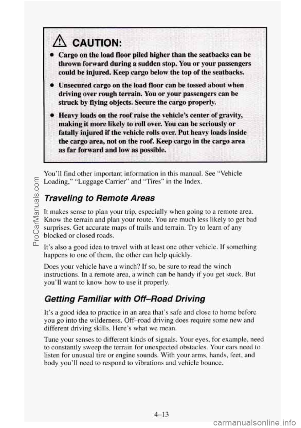 CHEVROLET SUBURBAN 1996 Owners Manual You’ll find other important information in this manual. See “Vehicle
Loading,” “Luggage Carrier’’ and “Tires”
in the Index.
Traveling to Remote Areas
It makes sense to CHEVROLET SUBURBAN 1996 Owners Manual You’ll find other important information in this manual. See “Vehicle
Loading,” “Luggage Carrier’’ and “Tires”
in the Index.
Traveling to Remote Areas
It makes sense to