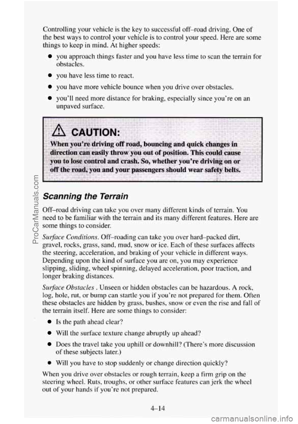 CHEVROLET SUBURBAN 1996 Owners Manual Controlling your vehicle is the key to successful off-road driving. One of
the best ways to control your vehicle is to control your speed. Here are some
things to keep
in mind. At higher CHEVROLET SUBURBAN 1996 Owners Manual Controlling your vehicle is the key to successful off-road driving. One of
the best ways to control your vehicle is to control your speed. Here are some
things to keep
in mind. At higher