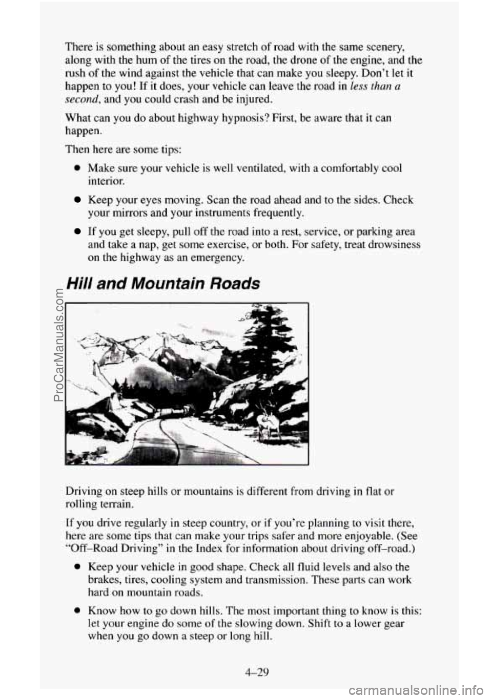 CHEVROLET SUBURBAN 1996 Owners Manual There is something about an easy stretch of road with the same scenery,
along with the hum
of the tires on the road, the drone of the engine, and the
rush of the wind against the vehicle th CHEVROLET SUBURBAN 1996 Owners Manual There is something about an easy stretch of road with the same scenery,
along with the hum
of the tires on the road, the drone of the engine, and the
rush of the wind against the vehicle th