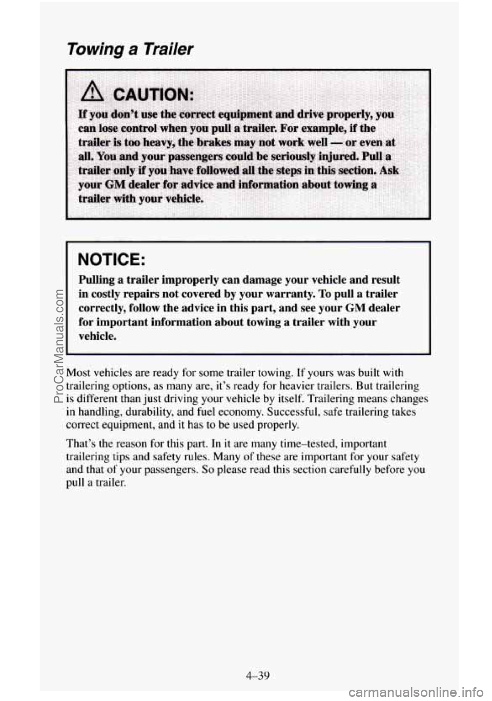 CHEVROLET SUBURBAN 1996  Owners Manual Towing a Trailer 
NOTICE: 
Pulling  a trailer  improperly  can  damage  your  vehicle  and  result 
in  costly  repairs  not  covered  by your  warranty. 
To pull  a trailer 
correctly,  follow  the  