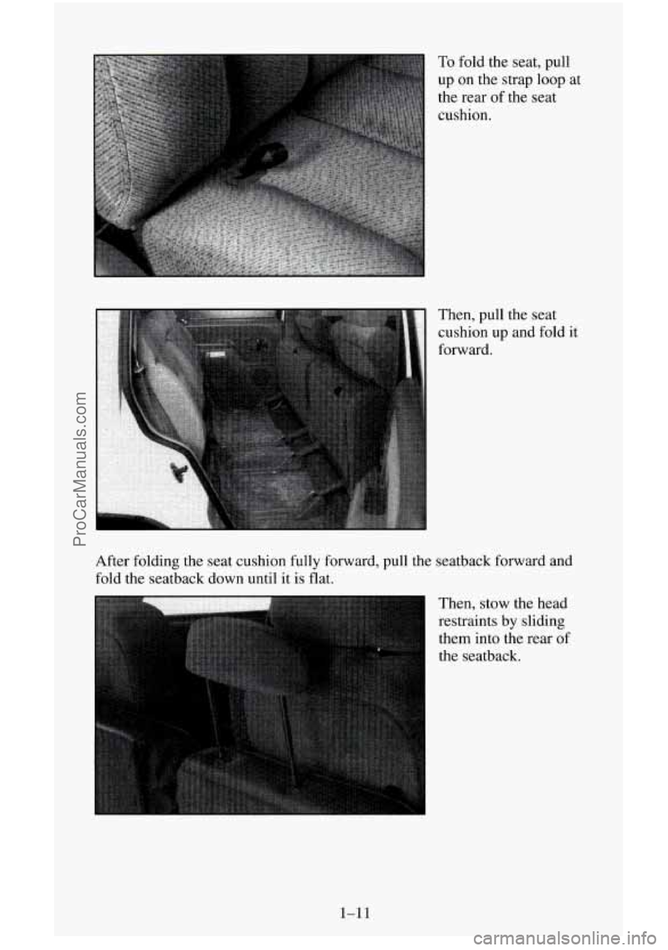 CHEVROLET SUBURBAN 1996  Owners Manual To fold  the seat,  pull 
up  on  the strap  loop  at 
the  rear 
of the  seat 
cushion. 
Then, pull the seat 
cushion  up and fold it 
forward. 
After  folding  the seat  cushion  fully  forward,  pu