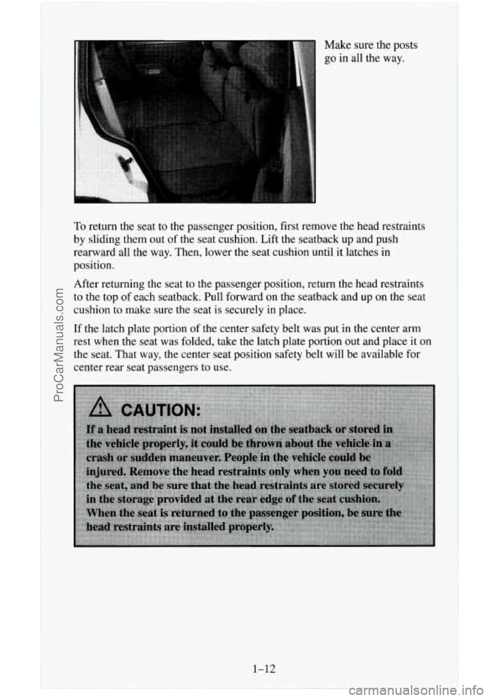 CHEVROLET SUBURBAN 1996  Owners Manual Make  sure  the posts 
go  in  all the  way. 
To return the seat to  the passenger position,  first remove the head restraints 
by sliding them out 
of the  seat  cushion.  Lift the seatback  up and p