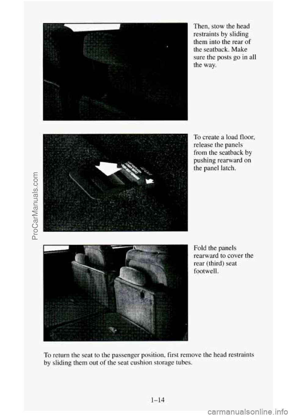 CHEVROLET SUBURBAN 1996  Owners Manual , 
Then, stow the head restraints 
by sliding 
them  into the rear 
of 
the seatback. Make 
sure  the posts  go in all 
the  way. 
To create a load floor, 
release the panels 
from the seatback  by 
p