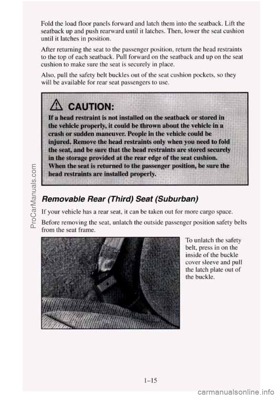 CHEVROLET SUBURBAN 1996  Owners Manual Fold  the  load  floor  panels forward and latch them into the  seatback.  Lift the 
seatback  up and push rearward  until 
it latches.  Then,  lower the seat  cushion 
until  it  latches  in position
