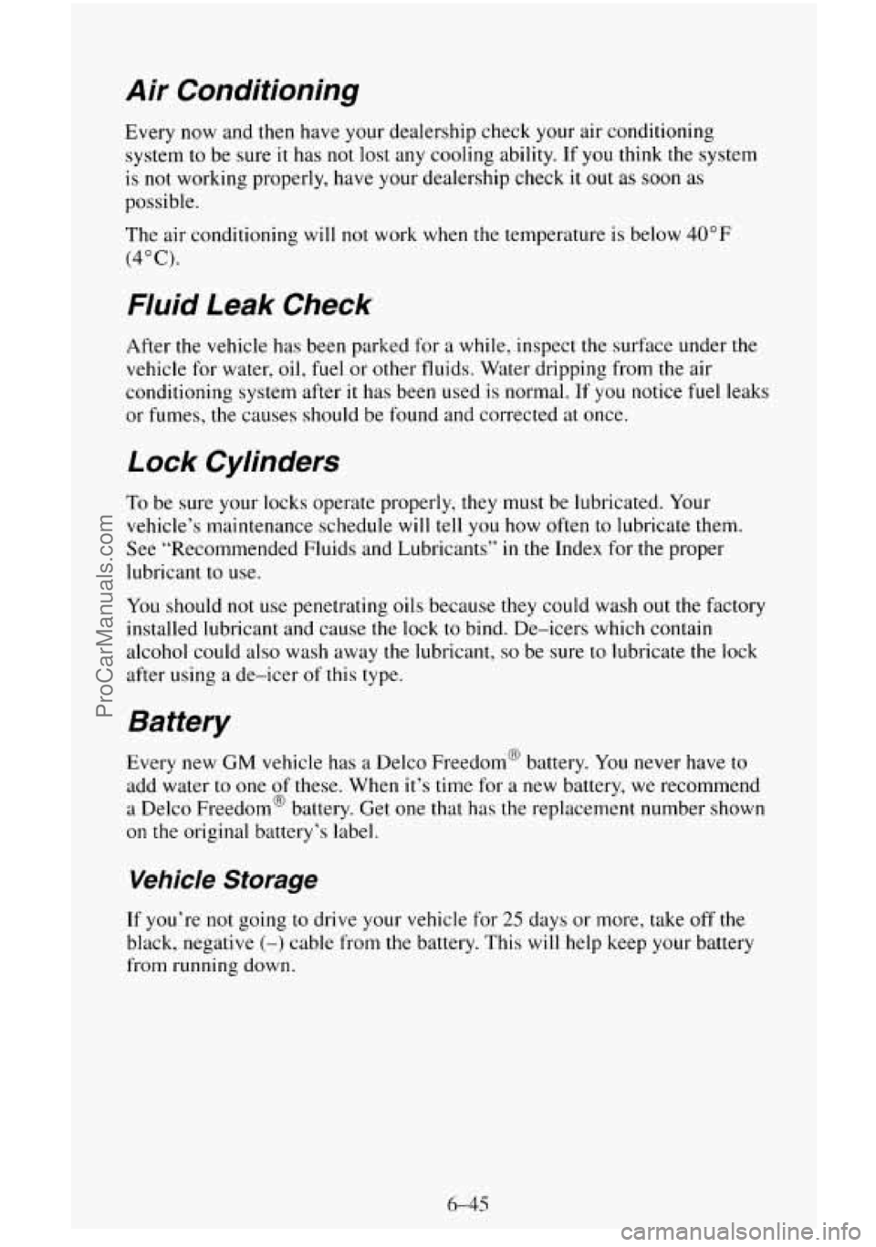 CHEVROLET SUBURBAN 1996 Owners Manual Air Conditioning
Every now and then have your dealership check your air conditioning
system to be sure
it has not lost any cooling ability. If you think the system
is not working properly, CHEVROLET SUBURBAN 1996 Owners Manual Air Conditioning
Every now and then have your dealership check your air conditioning
system to be sure
it has not lost any cooling ability. If you think the system
is not working properly,