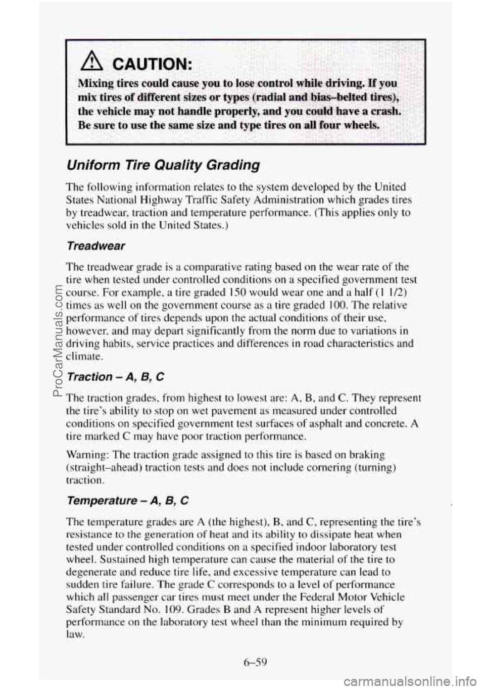 CHEVROLET SUBURBAN 1996 Owners Manual Uniform lire Qualify Grading
The following information relates to the system developed by the United
States National Highway Traffic Safety Administration which grades tires
by treadwear, t CHEVROLET SUBURBAN 1996 Owners Manual Uniform lire Qualify Grading
The following information relates to the system developed by the United
States National Highway Traffic Safety Administration which grades tires
by treadwear, t