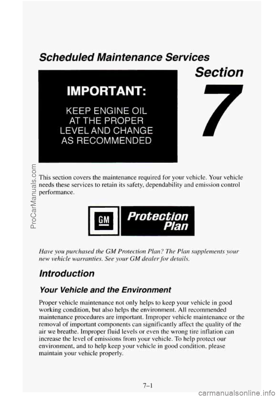 CHEVROLET SUBURBAN 1996 Owners Manual Scheduled Maintenance Services
IMPORTANT:
KEEP ENGINE OIL
AT THE PROPER
LEVELAND CHANGE
AS RECOMMENDED
Section
7
This section covers the maintenance required for your vehicle. Your v CHEVROLET SUBURBAN 1996 Owners Manual Scheduled Maintenance Services
IMPORTANT:
KEEP ENGINE OIL
AT THE PROPER
LEVELAND CHANGE
AS RECOMMENDED
Section
7
This section covers the maintenance required for your vehicle. Your v