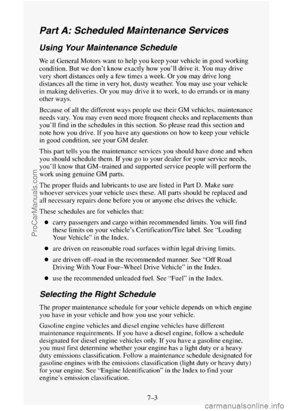CHEVROLET SUBURBAN 1996 Owners Manual Part A: Scheduled Maintenance Services
Using Your Maintenance Schedule
We at General Motors want to help you keep your vehicle in good working
condition. But we don’t know exactly how
yo CHEVROLET SUBURBAN 1996 Owners Manual Part A: Scheduled Maintenance Services
Using Your Maintenance Schedule
We at General Motors want to help you keep your vehicle in good working
condition. But we don’t know exactly how
yo