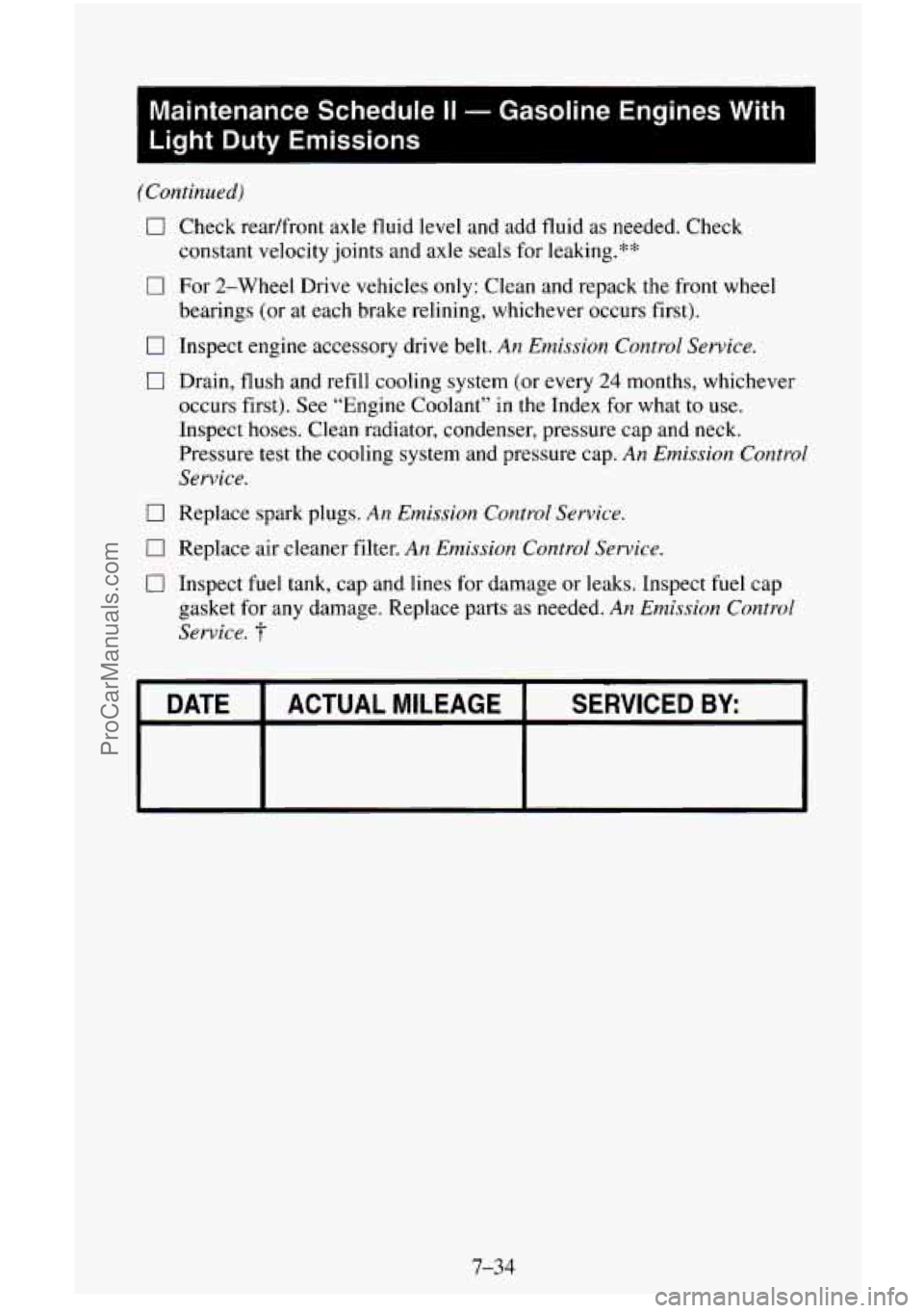 CHEVROLET SUBURBAN 1996 Owners Manual Maintenance Schedule II - Gasoline Engines With
Light Duty Emissions
I
(Continued)
0
0
0
Check readfront axle fluid level and add fluid as needed. Check
constant velocity joints and a CHEVROLET SUBURBAN 1996 Owners Manual Maintenance Schedule II - Gasoline Engines With
Light Duty Emissions
I
(Continued)
0
0
0
Check readfront axle fluid level and add fluid as needed. Check
constant velocity joints and a