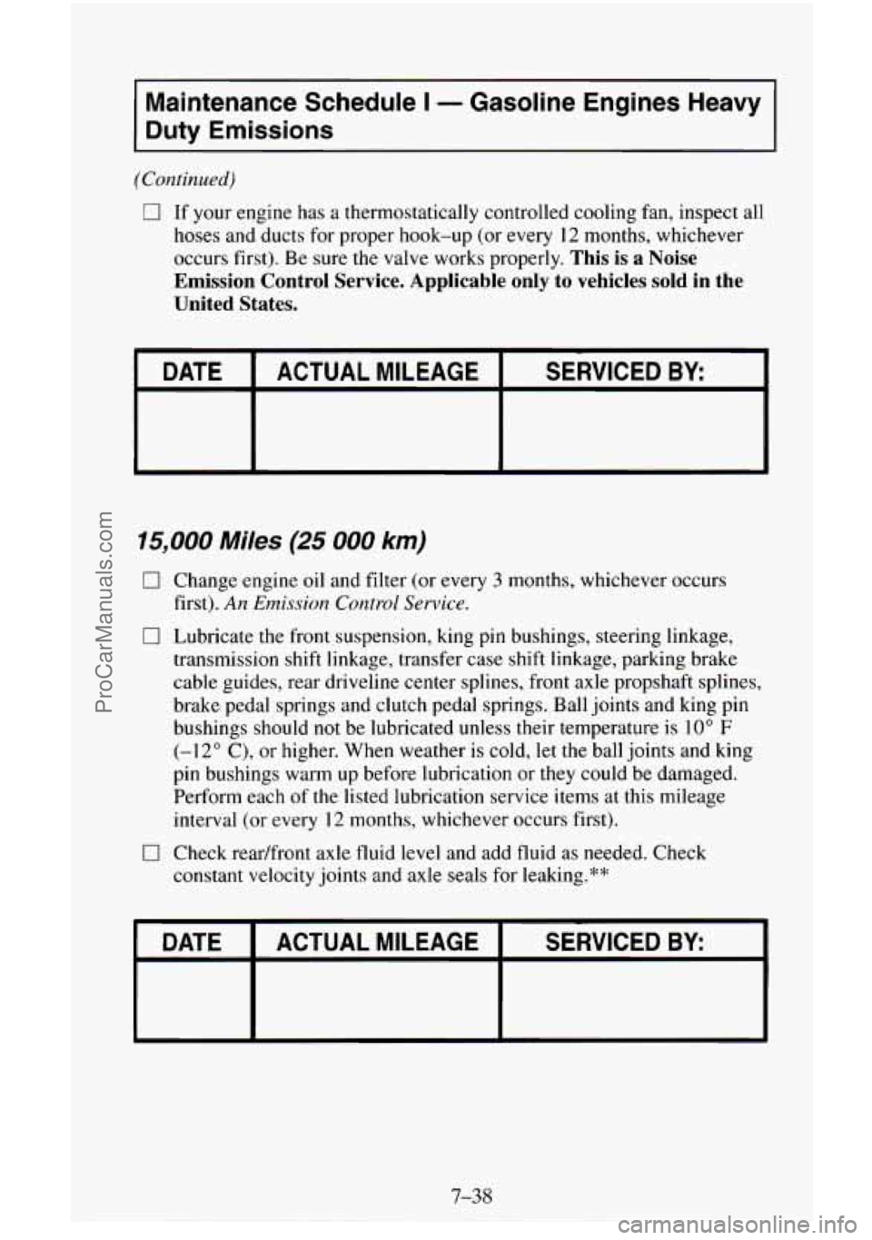 CHEVROLET SUBURBAN 1996 Owners Manual Maintenance Schedule I - Gasoline Engines Heavy
Duty
Emissions
(Continued)
0 If your engine has a thermostatically controlled cooling fan, inspect all
hoses and ducts for proper hook-up CHEVROLET SUBURBAN 1996 Owners Manual Maintenance Schedule I - Gasoline Engines Heavy
Duty
Emissions
(Continued)
0 If your engine has a thermostatically controlled cooling fan, inspect all
hoses and ducts for proper hook-up