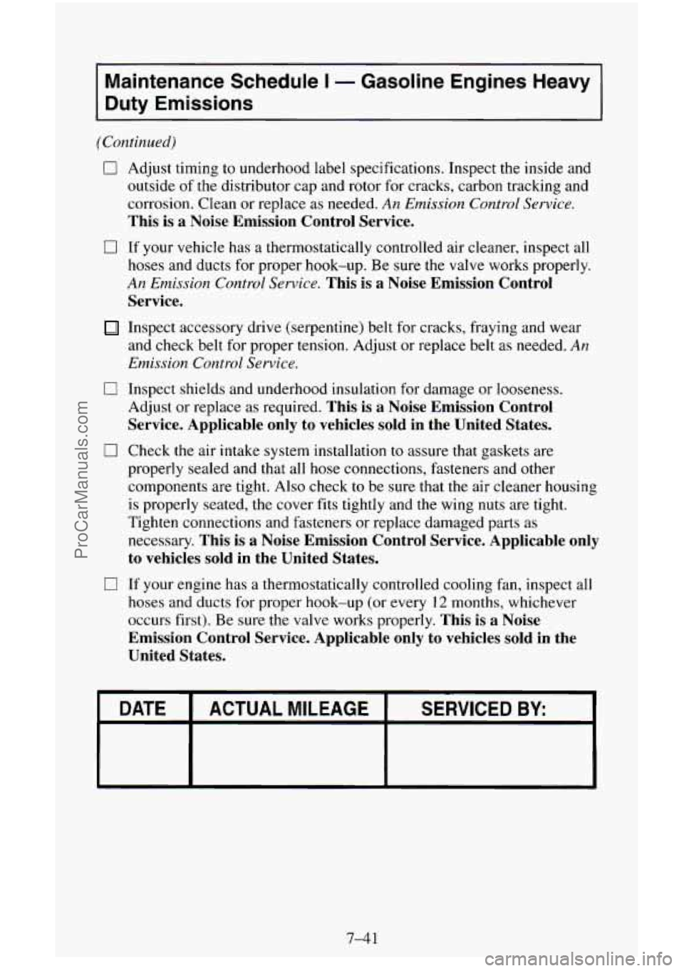 CHEVROLET SUBURBAN 1996 Owners Manual Maintenance Schedule I - Gasoline Engines Heavy
Duty Emissions
(Continued)
0 Adjust timing to underhood label specifications. Inspect the inside and
outside of the distributor cap an CHEVROLET SUBURBAN 1996 Owners Manual Maintenance Schedule I - Gasoline Engines Heavy
Duty Emissions
(Continued)
0 Adjust timing to underhood label specifications. Inspect the inside and
outside of the distributor cap an
