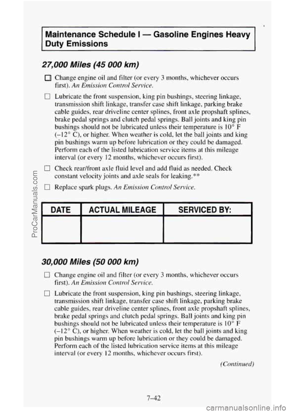 CHEVROLET SUBURBAN 1996 Owners Manual I
Maintenance Schedule I - Gasoline Engines Heavy
Duty Emissions
27,000 Miles (45 000 km)
Change engine oil and filter (or every 3 months, whichever occurs
first).
An Emission Control Ser CHEVROLET SUBURBAN 1996 Owners Manual I
Maintenance Schedule I - Gasoline Engines Heavy
Duty Emissions
27,000 Miles (45 000 km)
Change engine oil and filter (or every 3 months, whichever occurs
first).
An Emission Control Ser