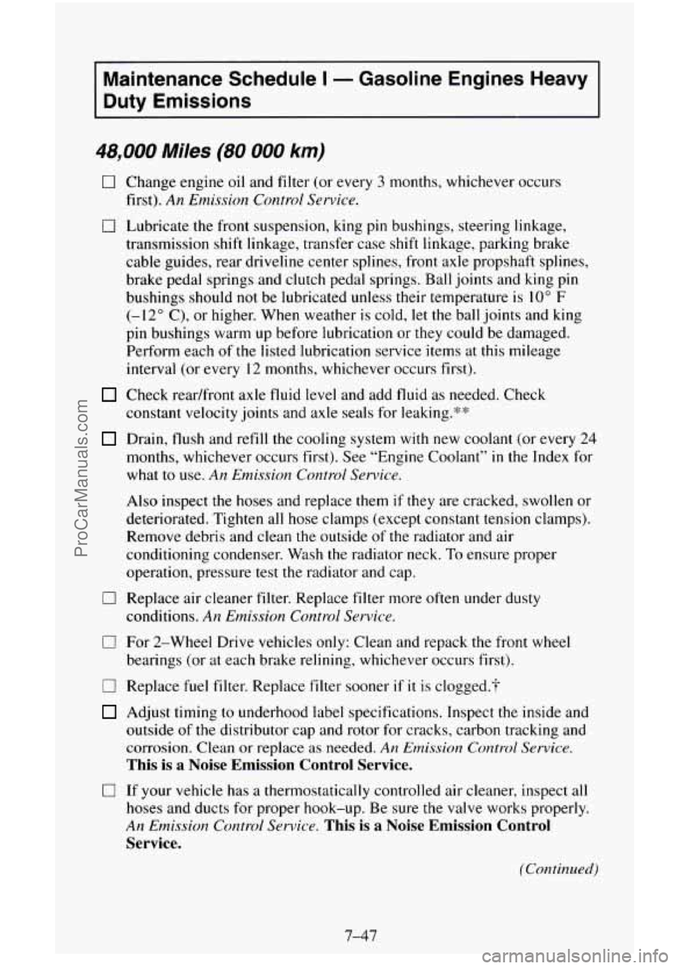 CHEVROLET SUBURBAN 1996 Owners Manual Maintenance Schedule I - Gasoline Engines Heavy
Duty Emissions
48,000 Miles (80 000 km)
0
0
0
0
0
0
Change engine oil and filter (or every 3 months, whichever occurs
first).
An Emissio CHEVROLET SUBURBAN 1996 Owners Manual Maintenance Schedule I - Gasoline Engines Heavy
Duty Emissions
48,000 Miles (80 000 km)
0
0
0
0
0
0
Change engine oil and filter (or every 3 months, whichever occurs
first).
An Emissio