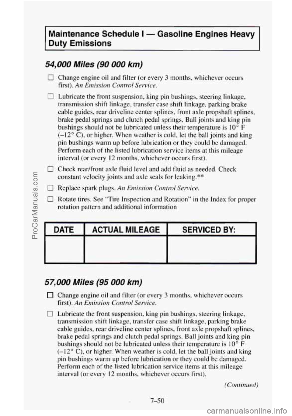 CHEVROLET SUBURBAN 1996 Owners Manual Maintenance Schedule I - Gasoline Engines Heavy
Duty Emissions
54,000 Miles (90 000 km)
0 Change engine oil and filter (or every 3 months, whichever occurs
first).
An Emission Control Servi CHEVROLET SUBURBAN 1996 Owners Manual Maintenance Schedule I - Gasoline Engines Heavy
Duty Emissions
54,000 Miles (90 000 km)
0 Change engine oil and filter (or every 3 months, whichever occurs
first).
An Emission Control Servi
