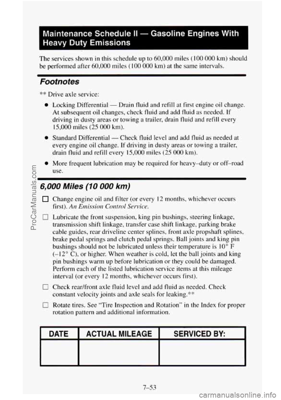 CHEVROLET SUBURBAN 1996 Owners Manual I
Maintenance Schedule II - Gasoline Engines With
Heavy Duty Emissions I
The services shown in this schedule up to 60,000 miles (100 000 km) should
be performed after
60,000 miles ( 100 000 CHEVROLET SUBURBAN 1996 Owners Manual I
Maintenance Schedule II - Gasoline Engines With
Heavy Duty Emissions I
The services shown in this schedule up to 60,000 miles (100 000 km) should
be performed after
60,000 miles ( 100 000