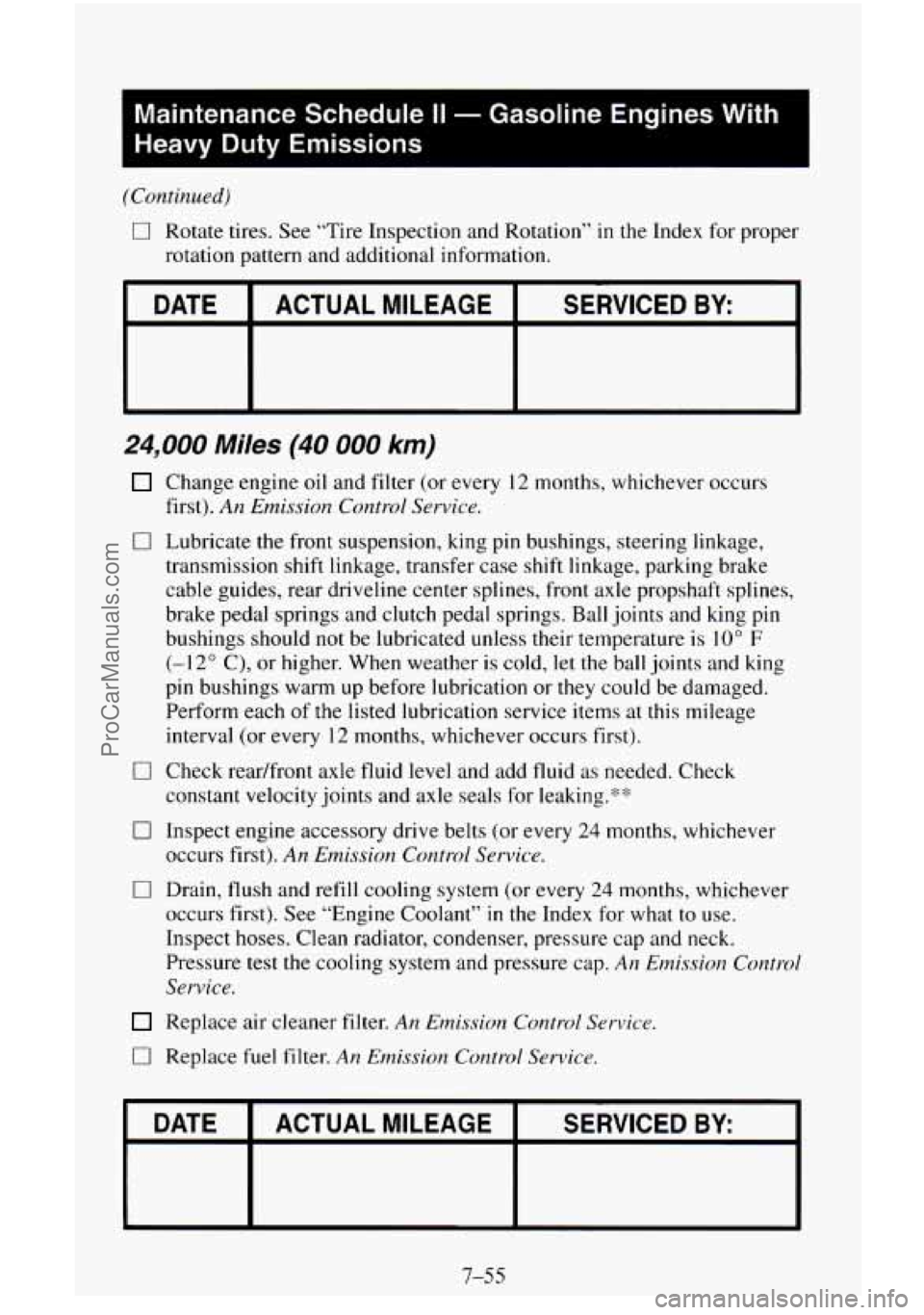 CHEVROLET SUBURBAN 1996 Owners Manual Maintenance Schedule II - Gasoline Engines With
Heavy Duty Emissions
1 Lvntinued)
0 Rotate tires. See “Tire Inspection and Rotation” in the Index for proper
rotation pattern and addit CHEVROLET SUBURBAN 1996 Owners Manual Maintenance Schedule II - Gasoline Engines With
Heavy Duty Emissions
1 Lvntinued)
0 Rotate tires. See “Tire Inspection and Rotation” in the Index for proper
rotation pattern and addit