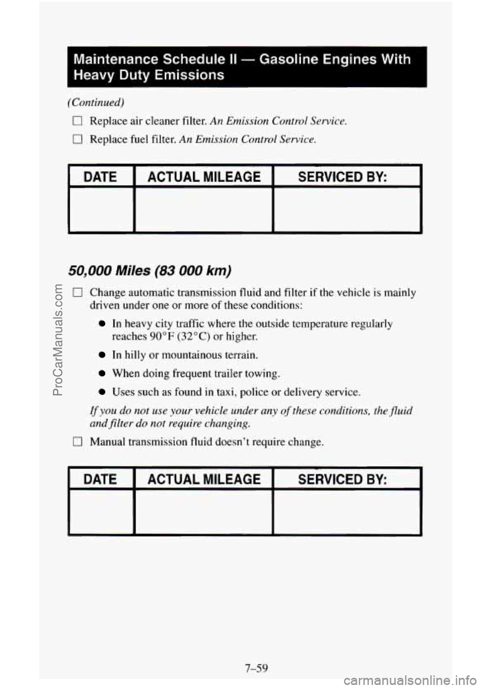 CHEVROLET SUBURBAN 1996  Owners Manual I 
Maintenance  Schedule II - Gasoline Engines With 
Heavy  Duty  Emissions 
I 
(Continued) 
0 Replace  air  cleaner  filter. An Emission  Control Service. 
0 Replace  fuel  filter. An Emission  Contr
