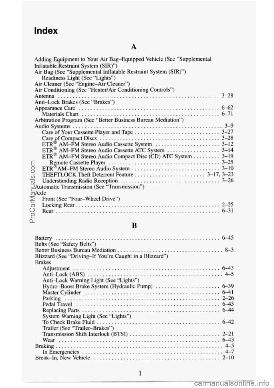 CHEVROLET SUBURBAN 1996 Owners Manual Index
A
Adding Equipment to Your Air Bag-Equipped Vehicle (See “Supplemental
Inflatable Restraint System (SIR)”) Air Bag (See “Supplemental Inflatable Restraint System (SIR)”)
Readi CHEVROLET SUBURBAN 1996 Owners Manual Index
A
Adding Equipment to Your Air Bag-Equipped Vehicle (See “Supplemental
Inflatable Restraint System (SIR)”) Air Bag (See “Supplemental Inflatable Restraint System (SIR)”)
Readi