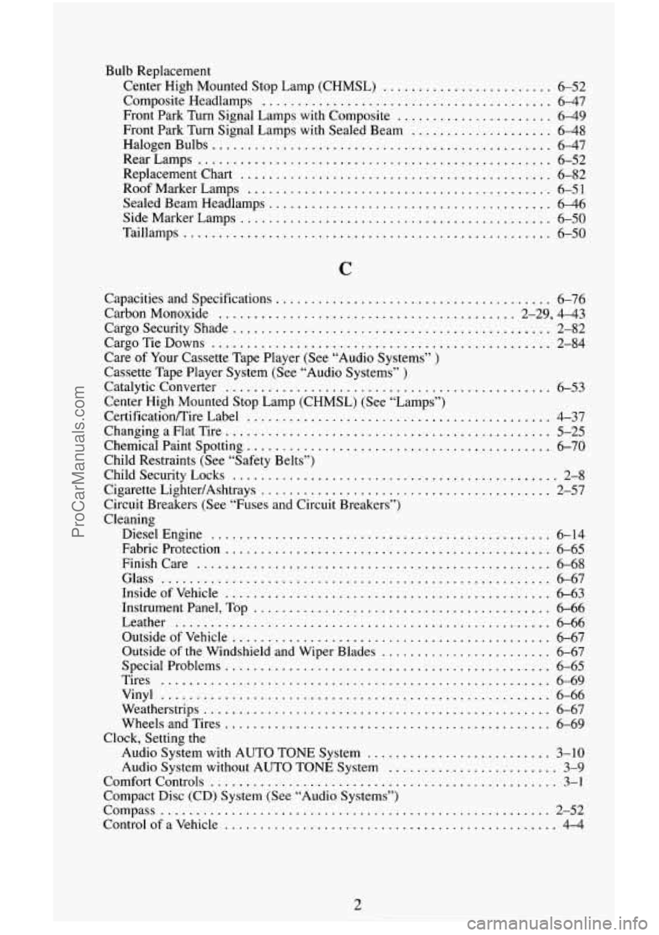 CHEVROLET SUBURBAN 1996 Owners Manual Bulb Replacement Center High Mounted Stop Lamp (CHMSL)
........................ 6-52
Front Park Turn Signal Lamps with Composite
...................... 6-49
Front Park Turn Signal Lamps CHEVROLET SUBURBAN 1996 Owners Manual Bulb Replacement Center High Mounted Stop Lamp (CHMSL)
........................ 6-52
Front Park Turn Signal Lamps with Composite
...................... 6-49
Front Park Turn Signal Lamps