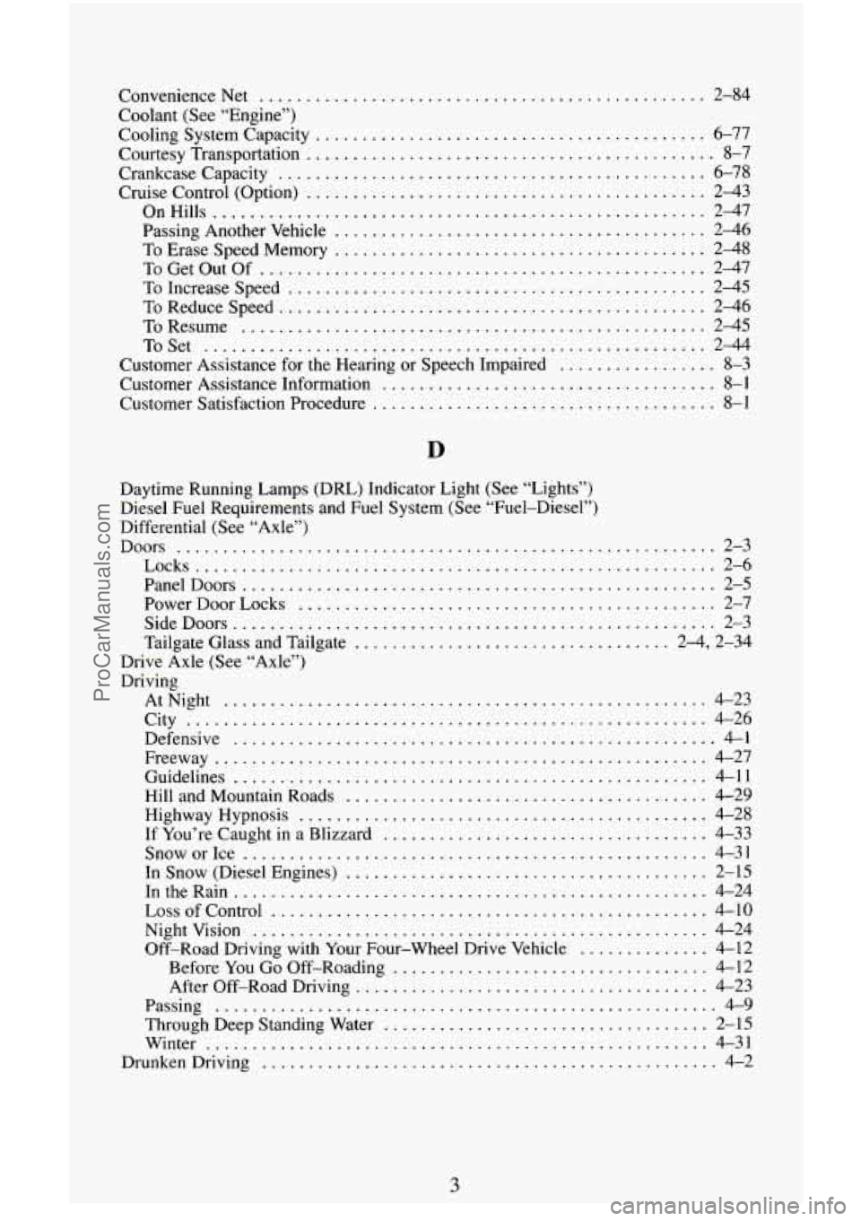 CHEVROLET SUBURBAN 1996 Owners Manual ConvenienceNet ................................................ 2-84
Coolant (See “Engine”)
Cooling System Capacity
.......................................... 6-77
Courtesy Transportation
CHEVROLET SUBURBAN 1996 Owners Manual ConvenienceNet ................................................ 2-84
Coolant (See “Engine”)
Cooling System Capacity
.......................................... 6-77
Courtesy Transportation