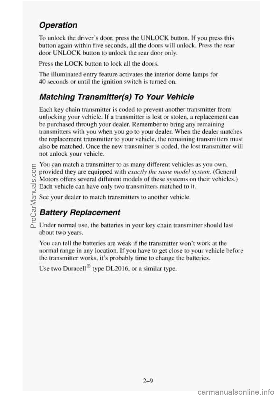CHEVROLET SUBURBAN 1996  Owners Manual Operation 
To unlock the  driver’s door, press the UNLOCK button. If you press this 
button again within 
five seconds,  all the doors will unlock.  Press the rear 
door 
UNLOCK button to unlock  th