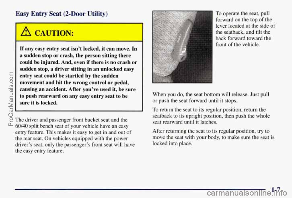 CHEVROLET SUBURBAN 1997 Owners Manual Easy Entry Seat (2-Door Utility)
1
If any easy entry seat isn’t locked, it can move. In
a sudden stop or crash, the person sitting there
could be injured. And, even if there is CHEVROLET SUBURBAN 1997 Owners Manual Easy Entry Seat (2-Door Utility)
1
If any easy entry seat isn’t locked, it can move. In
a sudden stop or crash, the person sitting there
could be injured. And, even if there is