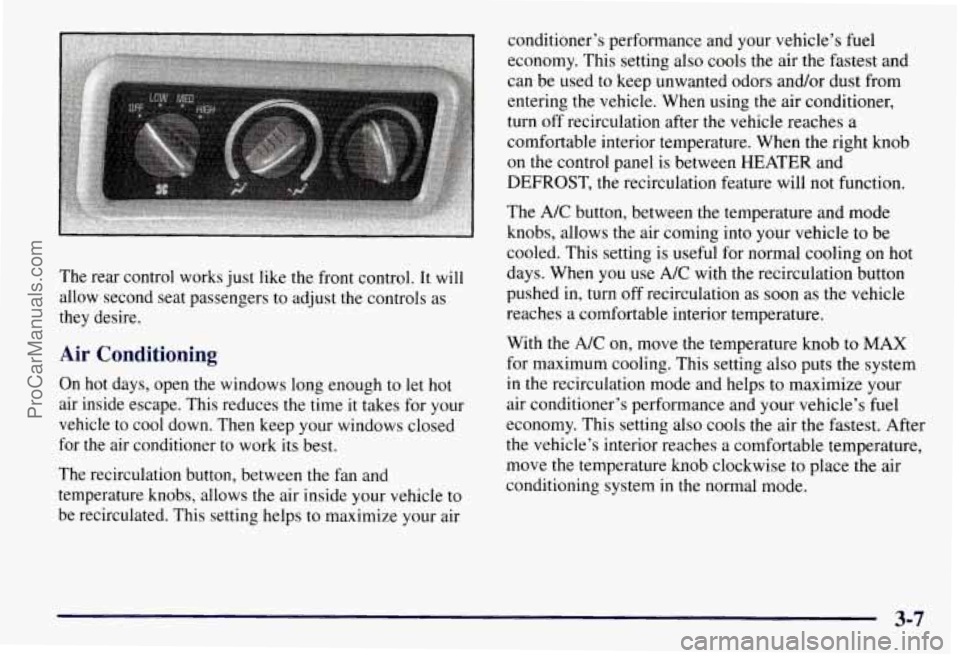 CHEVROLET SUBURBAN 1997 Owners Manual The rear control works just like the front control. It will
allow second seat passengers to adjust the controls as
they desire.
Air Conditioning
On hot days, open the windows long enough t CHEVROLET SUBURBAN 1997 Owners Manual The rear control works just like the front control. It will
allow second seat passengers to adjust the controls as
they desire.
Air Conditioning
On hot days, open the windows long enough t