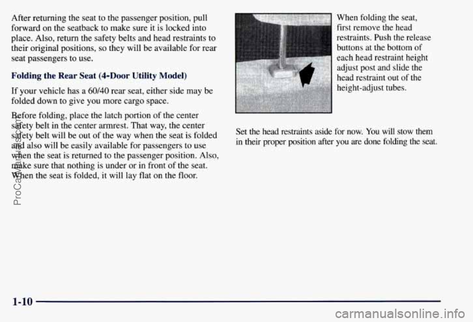 CHEVROLET SUBURBAN 1997 Owners Manual After returning the seat to the passenger position, pull
forward on the seatback to make sure it is locked into
place. Also, return the safety belts and head restraints
to
their origina CHEVROLET SUBURBAN 1997 Owners Manual After returning the seat to the passenger position, pull
forward on the seatback to make sure it is locked into
place. Also, return the safety belts and head restraints
to
their origina
