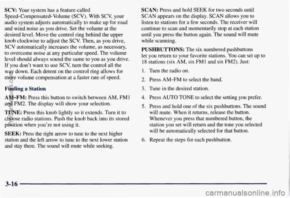CHEVROLET SUBURBAN 1997 Owners Manual SCV: Your system has a feature called
Speed-Compensated-Volume (SCV). With SCV, your
audio system adjusts automatically to make up for road
and wind noise as you drive. Set the volume at CHEVROLET SUBURBAN 1997 Owners Manual SCV: Your system has a feature called
Speed-Compensated-Volume (SCV). With SCV, your
audio system adjusts automatically to make up for road
and wind noise as you drive. Set the volume at