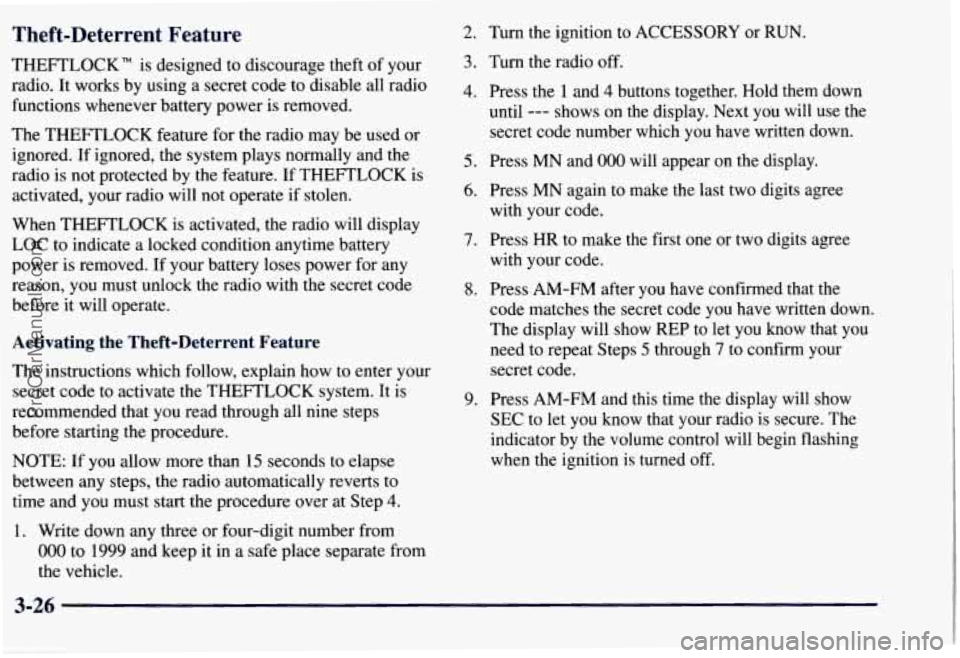 CHEVROLET SUBURBAN 1997 Owners Manual Theft-Deterrent Feature
THEFTLOCK" is designed to discourage theft of your
radio. It works by using a secret code to disable all radio
functions whenever battery power is removed.
T CHEVROLET SUBURBAN 1997 Owners Manual Theft-Deterrent Feature
THEFTLOCK" is designed to discourage theft of your
radio. It works by using a secret code to disable all radio
functions whenever battery power is removed.
T