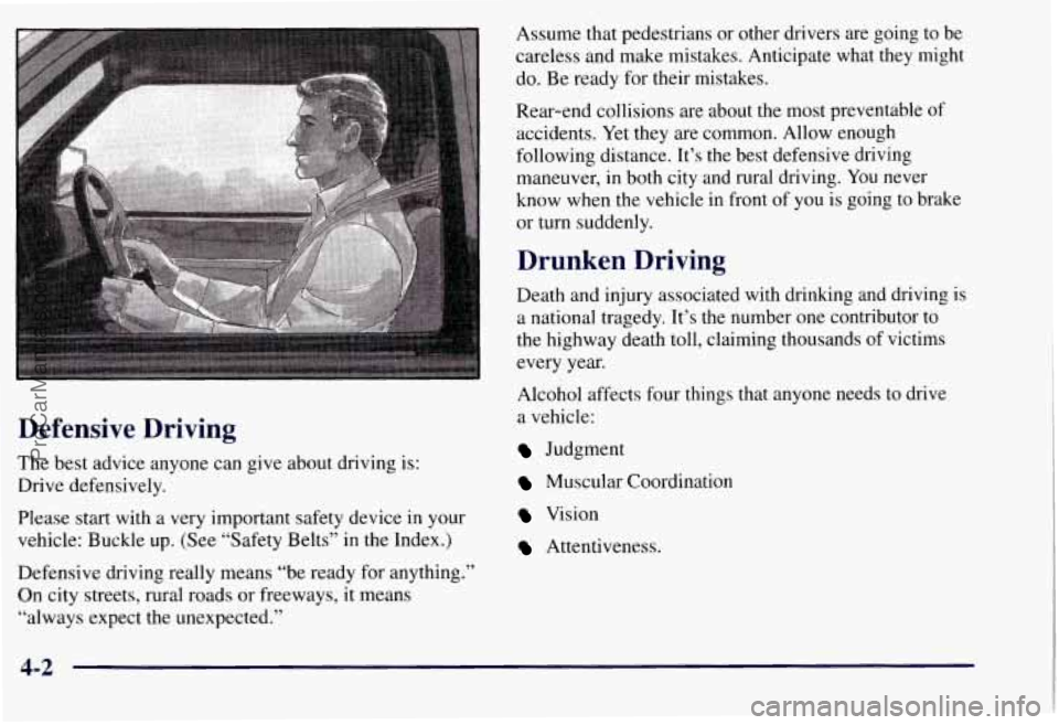 CHEVROLET SUBURBAN 1997 Owners Manual Defensive Driving
The best advice anyone can give about driving is:
Drive defensively.
Please
start with a very important safety device in your
vehicle: Buckle up. (See “Safety Be CHEVROLET SUBURBAN 1997 Owners Manual Defensive Driving
The best advice anyone can give about driving is:
Drive defensively.
Please
start with a very important safety device in your
vehicle: Buckle up. (See “Safety Be
