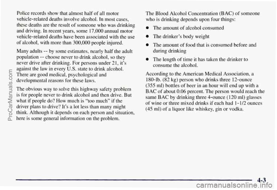 CHEVROLET SUBURBAN 1997 Owners Manual Police records show that almost half of all motor
vehicle-related deaths involve alcohol.
In most cases,
these deaths are the result
of someone who was drinking
and driving. In recent y CHEVROLET SUBURBAN 1997 Owners Manual Police records show that almost half of all motor
vehicle-related deaths involve alcohol.
In most cases,
these deaths are the result
of someone who was drinking
and driving. In recent y