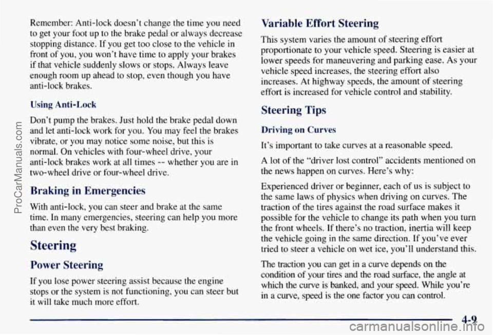 CHEVROLET SUBURBAN 1997 Owners Manual Remember: Anti-lock doesn’t change the time you need
to get your foot up to the brake pedal or always decrease
stopping distance. If you get too close to the vehicle in
front of you CHEVROLET SUBURBAN 1997 Owners Manual Remember: Anti-lock doesn’t change the time you need
to get your foot up to the brake pedal or always decrease
stopping distance. If you get too close to the vehicle in
front of you