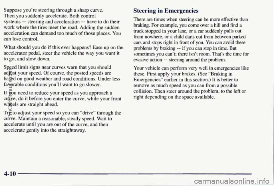 CHEVROLET SUBURBAN 1997 Owners Manual Suppose you’re steering through a sharp curve.
Then you suddenly accelerate. Both control
systems
-- steering and acceleration -- have to do their
work where the tires meet the road. A CHEVROLET SUBURBAN 1997 Owners Manual Suppose you’re steering through a sharp curve.
Then you suddenly accelerate. Both control
systems
-- steering and acceleration -- have to do their
work where the tires meet the road. A