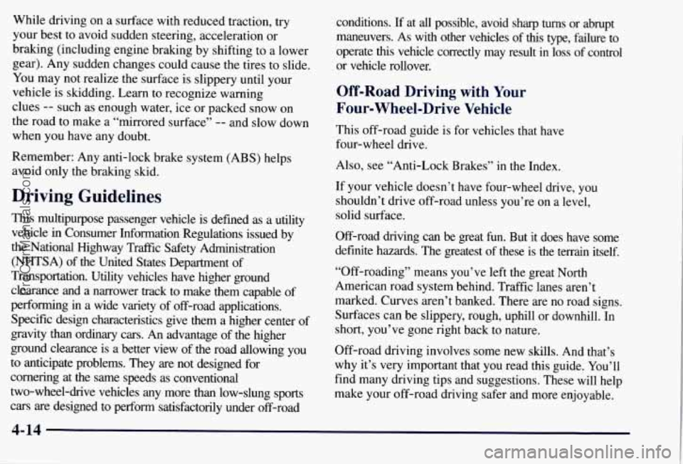CHEVROLET SUBURBAN 1997 Owners Manual While driving on a surface with reduced traction, try
your best to avoid sudden steering, acceleration
or
braking (including engine braking by shifting to a lower
gear). Any sudden CHEVROLET SUBURBAN 1997 Owners Manual While driving on a surface with reduced traction, try
your best to avoid sudden steering, acceleration
or
braking (including engine braking by shifting to a lower
gear). Any sudden