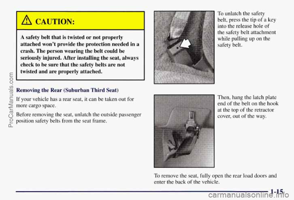 CHEVROLET SUBURBAN 1997  Owners Manual A safety  belt that is twisted  or not properly 
attached  won’t provide  the protection  needed in 
a 
crash. The person wearing  the belt  could  be 
seriously  injured. After installing  the  sea