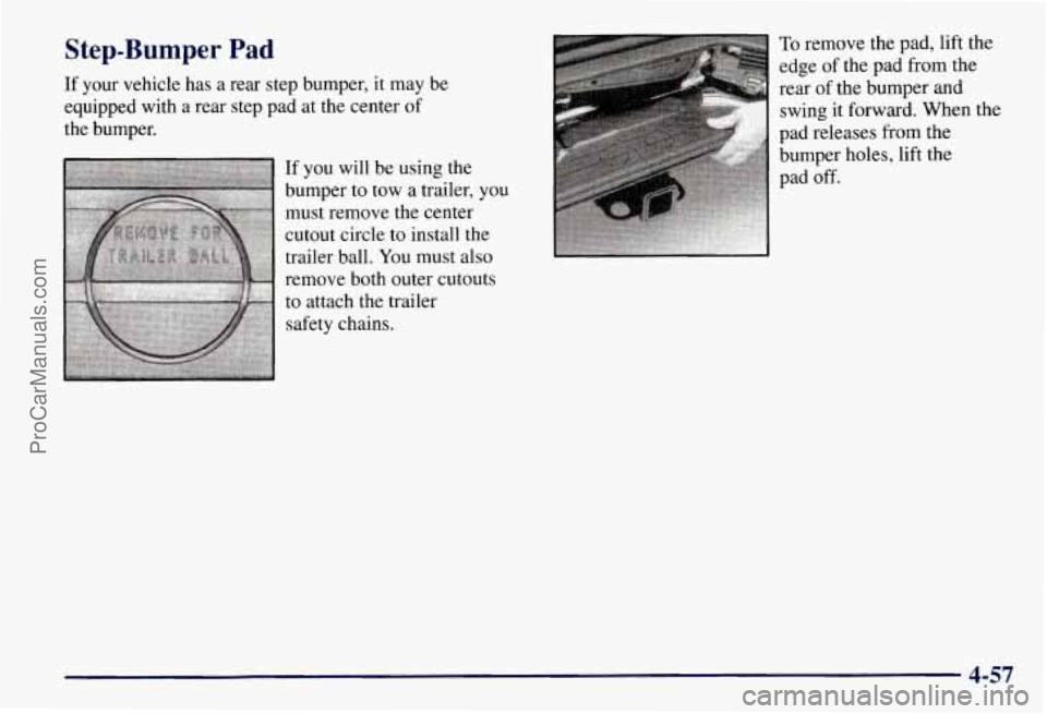 CHEVROLET SUBURBAN 1997  Owners Manual Step-Bumper Pad 
If your vehicle has a  rear step  bumper,  it may  be 
equipped  with a rear step pad  at the  center 
of 
the  bumper. 
If you  will  be using the 
bumper  to tow a trailer,  you 
mu
