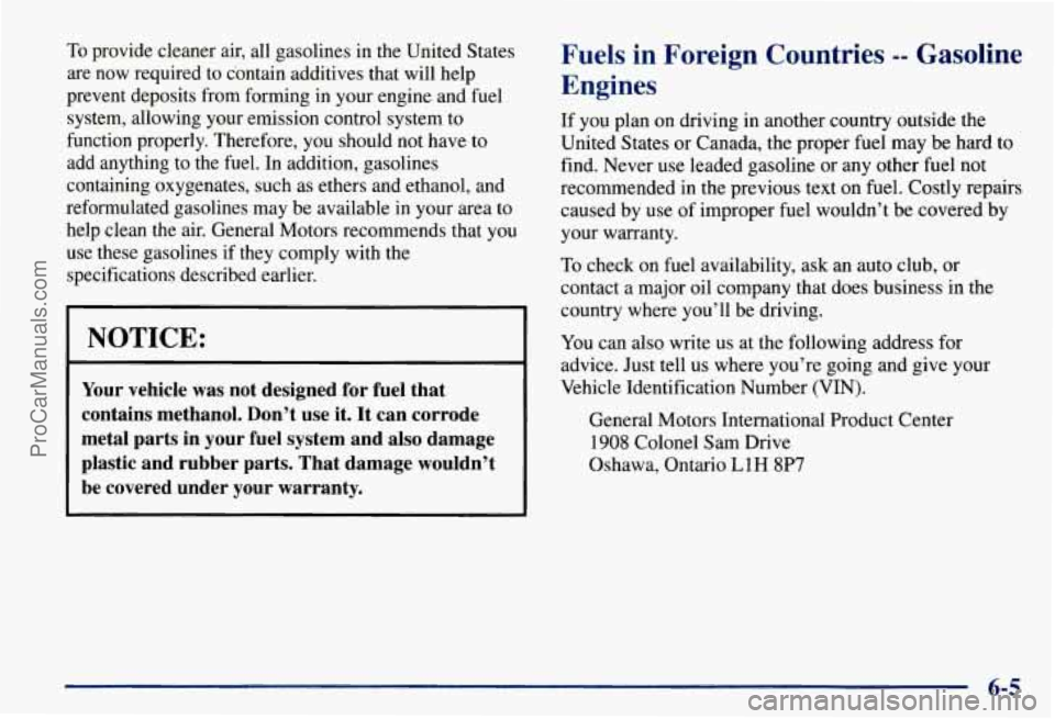 CHEVROLET SUBURBAN 1997  Owners Manual To provide cleaner air, all  gasolines  in the United  States 
are  now  required  to contain  additives  that will  help 
prevent  deposits  from  forming  in your  engine  and  fuel 
system,  allowi