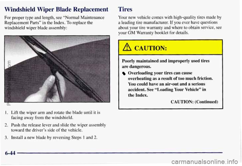 CHEVROLET SUBURBAN 1997  Owners Manual Windshield  Wiper  Blade  Replacement 
For proper  type and length,  see  “Normal Maintenance 
Replacement  Parts” in the Index. 
To replace  the 
windshield  wiper blade assembly: 
1.  Lift  the 