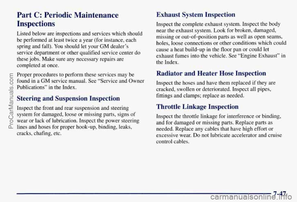 CHEVROLET SUBURBAN 1997  Owners Manual Part C: Periodic  Maintenance 
Inspections 
Listed below are inspections and services which should 
be  performed at least twice a year (for  instance, each 
spring  and fall).  You should let your  G