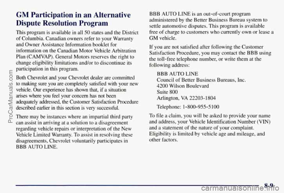 CHEVROLET SUBURBAN 1997 Owners Manual GM Participation in an Alternative
Dispute Resolution Program
This program is available in all 50 states and the District
of Columbia. Canadian owners refer
to your Warranty
and Owner CHEVROLET SUBURBAN 1997 Owners Manual GM Participation in an Alternative
Dispute Resolution Program
This program is available in all 50 states and the District
of Columbia. Canadian owners refer
to your Warranty
and Owner