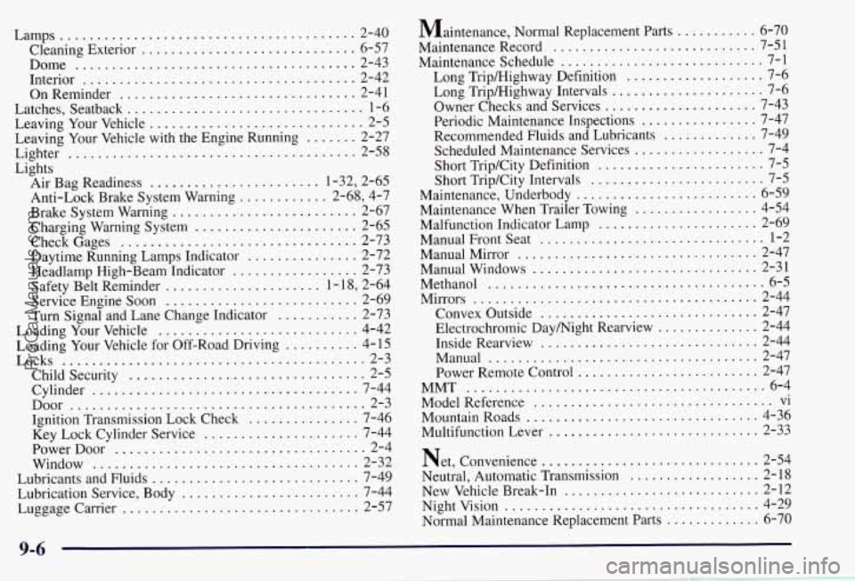 CHEVROLET SUBURBAN 1997 Owners Manual Lamps ........................................ 2-40
Cleaning Exterior
............................. 6-57
Dome
...................................... 2-43
Interior
............................... CHEVROLET SUBURBAN 1997 Owners Manual Lamps ........................................ 2-40
Cleaning Exterior
............................. 6-57
Dome
...................................... 2-43
Interior
...............................