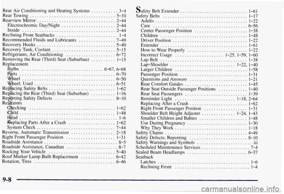 CHEVROLET SUBURBAN 1997 Owners Manual Rear Air Conditioning and Heating Systems ........... 3-4
RearTowing
................................... 5-10
Rearview Mirror
................................ 2-44
Electrochromic Daymight
. . CHEVROLET SUBURBAN 1997 Owners Manual Rear Air Conditioning and Heating Systems ........... 3-4
RearTowing
................................... 5-10
Rearview Mirror
................................ 2-44
Electrochromic Daymight
. .