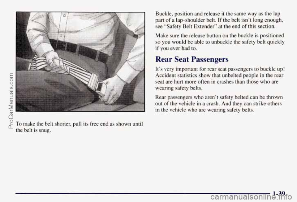 CHEVROLET SUBURBAN 1997  Owners Manual Buckle, position and release it the same  way as the lap 
part 
of a  lap-shoulder  belt.  If the belt isn’t long  enough, 
see  “Safety Belt Extender”  at the end  of this  section. 
Make  sure