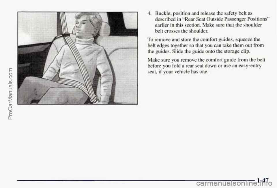 CHEVROLET SUBURBAN 1997  Owners Manual 4. Buckle, position and release the safety belt as 
described in  "Rear Seat Outside  Passenger Positions" 
earlier  in  this section. Make sure that the  shoulder 
belt  crosses  the shoulder. 
To re