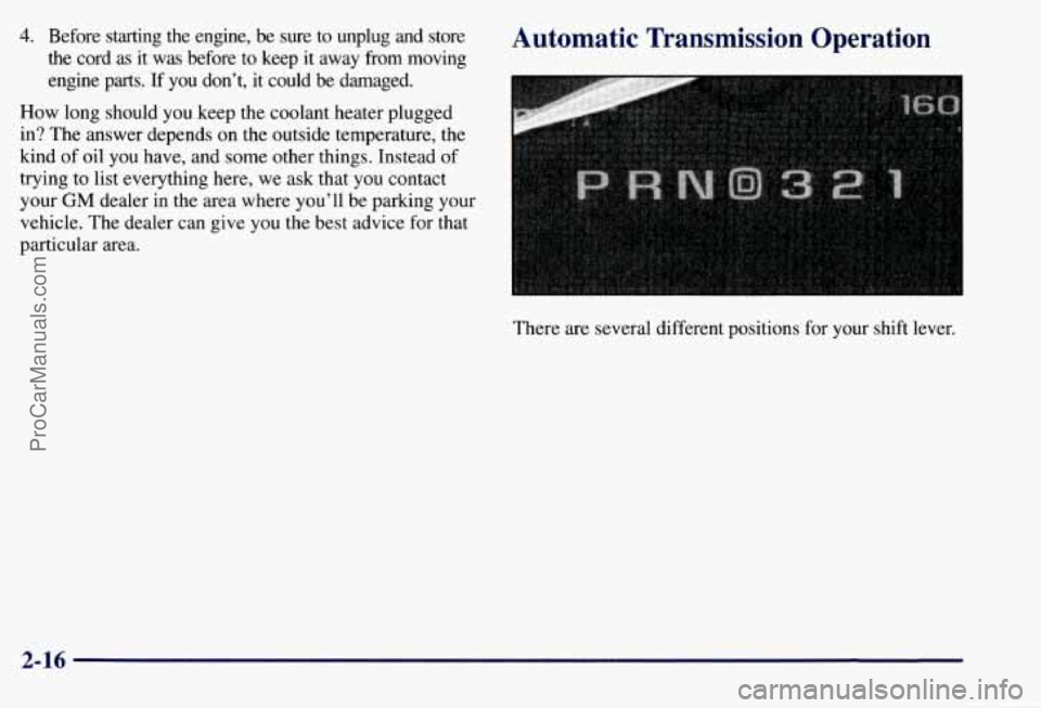 CHEVROLET SUBURBAN 1997  Owners Manual 4. Before  starting the engine,  be  sure  to unplug  and  store 
the  cord  as  it was  before  to keep  it away  from  moving 
engine 
parts. If  you  don’t, it could  be damaged. 
How  long  shou