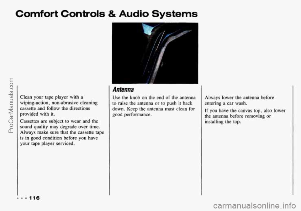 CHEVROLET TRACKER 1993  Owners Manual Comfort Controls & Audio Systems 
Clean  your  tape  player  with a 
wiping-action,  non-abrasive  cleaning 
cassette  and  follow  the  directions 
provided  with 
it. 
Cassettes  are subject  to  we