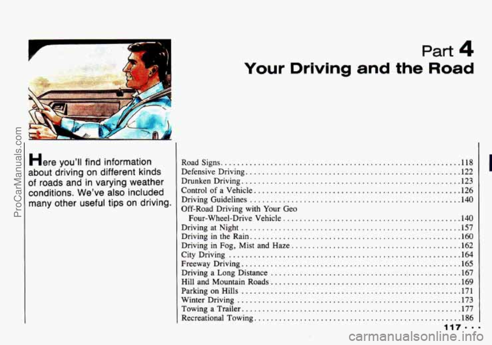 CHEVROLET TRACKER 1993 Owners Manual Here YOU’II find information
about driving on different kinds
of roads and in varying weather
conditions
. We’ve also included
many other useful tips on driving
.
Part 4
Your Drivin CHEVROLET TRACKER 1993 Owners Manual Here YOU’II find information
about driving on different kinds
of roads and in varying weather
conditions
. We’ve also included
many other useful tips on driving
.
Part 4
Your Drivin